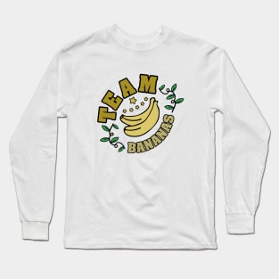 Bananas Team! Long Sleeve T-Shirt